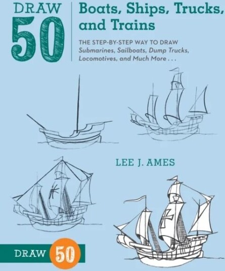 Draw 50 Boats, Ships, Trucks, And Trains Av L Ames
