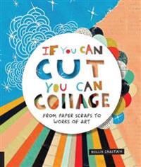 If You Can Cut, You Can Collage Av Ms. Hollie Chastain