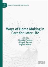 Pasveer Bernike Ways of Home Making in Care for Later Life
