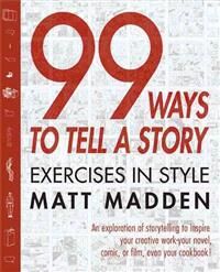 Madden Matt 99 Ways to Tell a Story: Exercises in Style