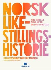 Danielsen Hilde Norsk Likestillingshistorie - Fagbok om Kjønnslikestilling i Norge