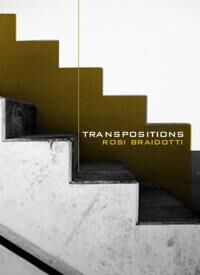 Braidotti, R Transpositions – On Nomadic Ethics