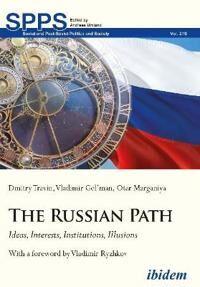 The Russian Path - Ideas, Interests, Institutions, Illusions Av Dmitry Travin, Vladimir Gel`Man, Otar Marganiya, Vladimir Ryzhkov