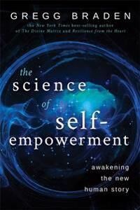 The Science Of Self-Empowerment Av Gregg Braden The Science Of Self-Empowerment Av Gregg Braden