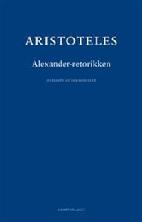 Aleksander-Retorikken = Rhetorica Ad Alexandrum Av Aristoteles