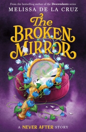 Never After: The Broken Mirror Av Melissa De La Cruz