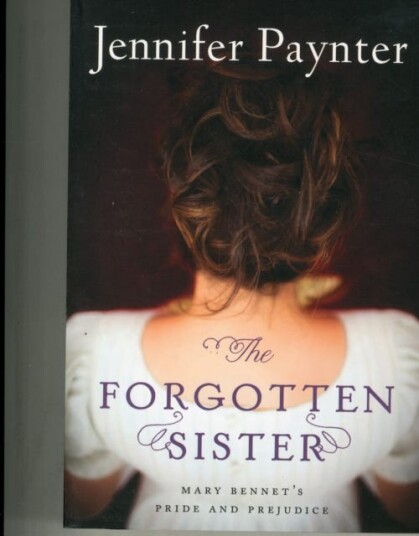 The Forgotten Sister Mary Bennet's Pride and Prejudice The Forgotten Sister Mary Bennet's Pride and Prejudice