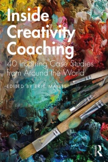Inside Creativity Coaching 40 Inspiring Case Studies from Around the World