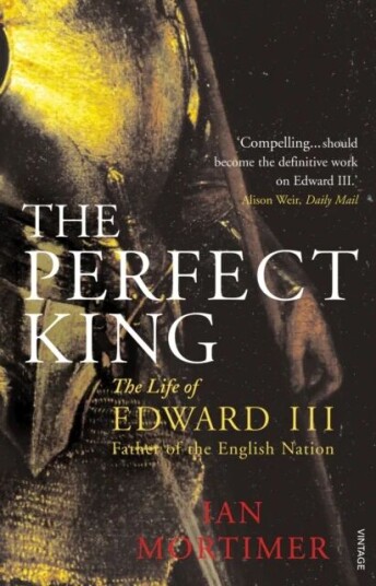 The Perfect King Av Ian Mortimer The Perfect King Av Ian Mortimer