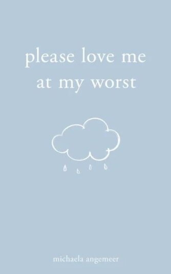 Please Love Me At My Worst Av Michaela Angemeer