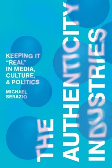 The Authenticity Industries Av Michael Serazio