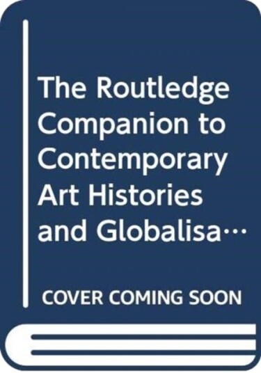 The Routledge Companion to Global Art Histories