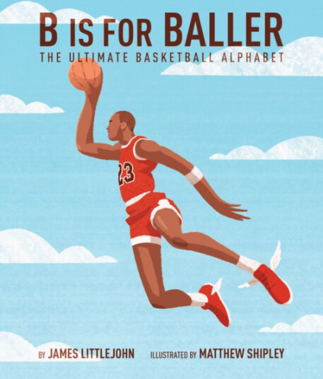 B is for Baller  The Ultimate Basketball Alphabet