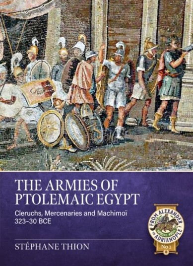 The Armies of Ptolemaic Egypt The Armies of Ptolemaic Egypt