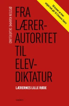 Fra Lærerautoritet Til Elevdiktatur Av Øystein Kvamme Skjæveland Fra Lærerautoritet Til Elevdiktatur Av Øystein Kvamme Skjæveland
