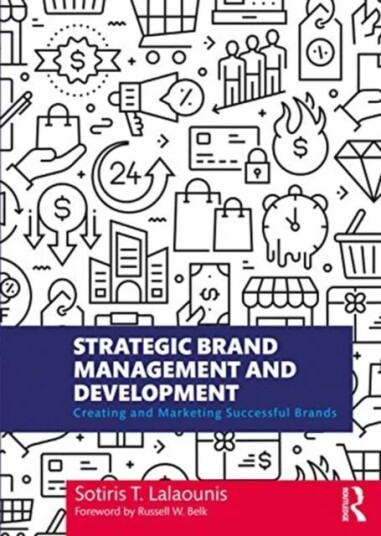 Strategic Brand Management And Development Av Sotiris T. (University Of Exeter Uk) Lalaounis