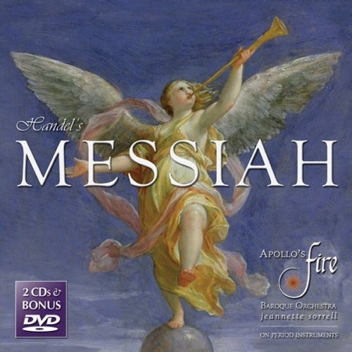 Apollo's Fire Baroque Orchestra, Apollo's Singers, Jeannette Sorrell, Amanda Forsythe, Elizabeth Shammash, Ian Honeyman, Ross Hauck, Jeffrey Strauss Handel Messiah CD