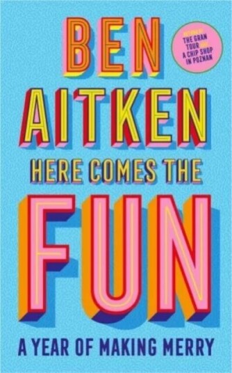 Here Comes The Fun Av Ben Aitken