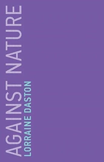 Against Nature Av Lorraine (Max Planck Institute For History Of Science) Daston Against Nature Av Lorraine (Max Planck Institute For History Of Science) Daston