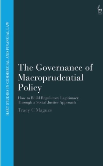 The Governance of Macroprudential Policy How to Build Regulatory Legitimacy Through a Social Justice Approach