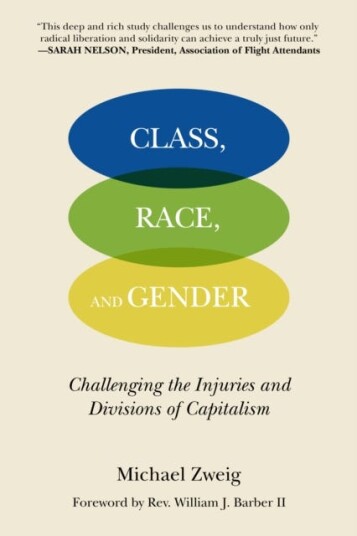 Class, Race, And Gender Challenging the Injuries and Divisions of Capitalism