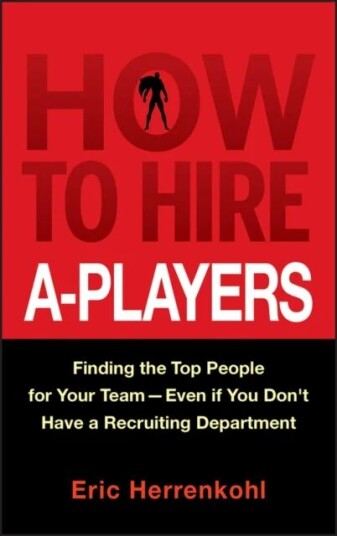 How To Hire A-Players Av Eric Herrenkohl