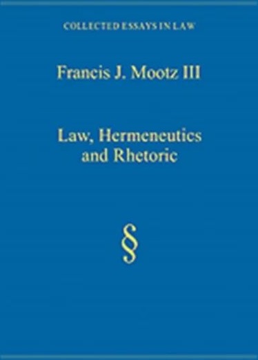 Law, Hermeneutics And Rhetoric Av Francis J. Mootz Iii