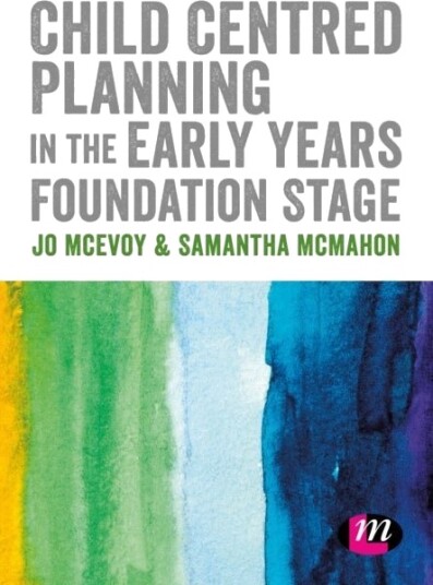 Child Centred Planning in the Early Years Foundation Stage Child Centred Planning in the Early Years Foundation Stage