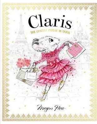 Claris: The Chicest Mouse In Paris Av Megan Hess