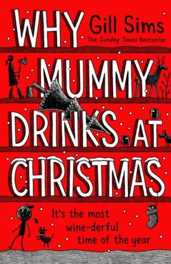 Why Mummy Drinks At Christmas Av Gill Sims