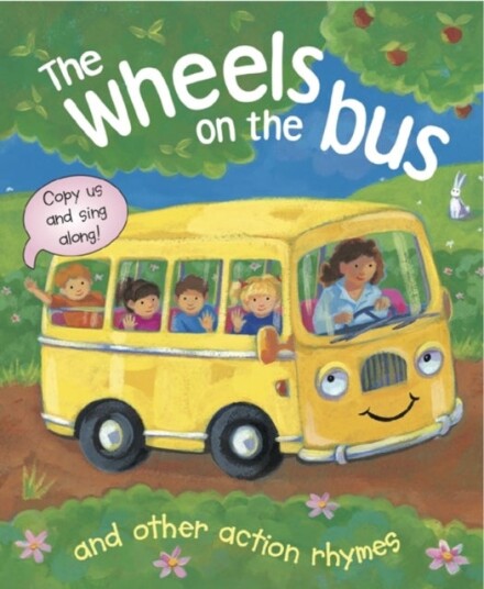 The Wheels on the Bus and Other Action Rhymes The Wheels on the Bus and Other Action Rhymes