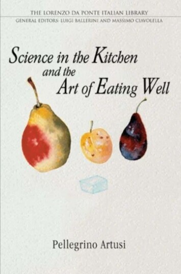 Science In The Kitchen And The Art Of Eating Well Av Pellegrino Artusi Science In The Kitchen And The Art Of Eating Well Av Pellegrino Artusi