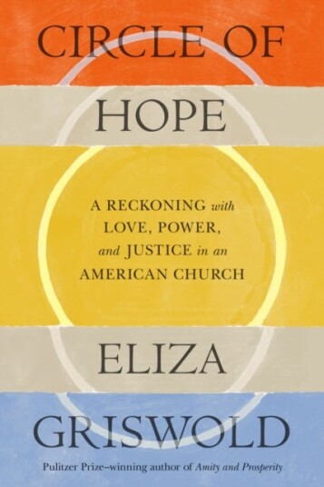 Circle of Hope A Reckoning with Love, Power, and Justice in an American Church
