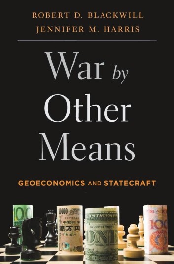 War by Other Means  Geoeconomics and Statecraft