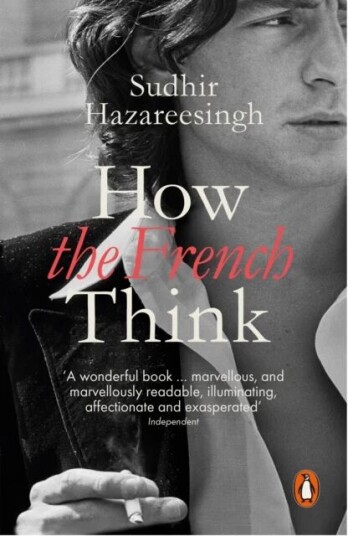 How The French Think Av Sudhir Hazareesingh How The French Think Av Sudhir Hazareesingh