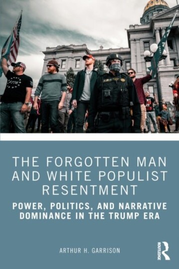 The Forgotten Man and White Populist Resentment The Forgotten Man and White Populist Resentment