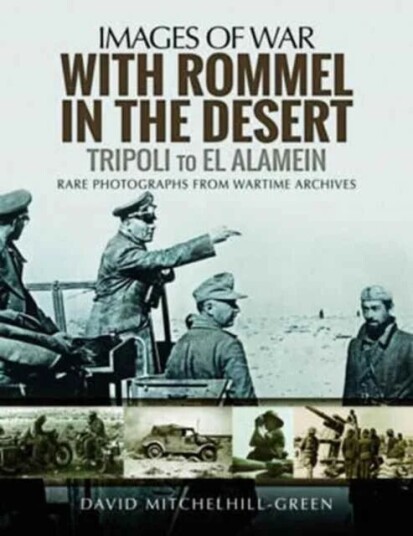 With Rommel In The Desert: Tripoli To El Alamein Av David Mitchelhill-Green With Rommel In The Desert: Tripoli To El Alamein Av David Mitchelhill-Green
