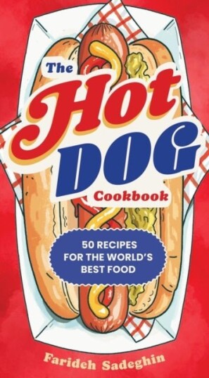 The Hot Dog Cookbook The Hot Dog Cookbook