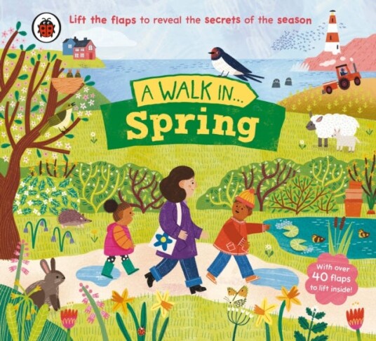 A Walk in Spring  Lift the flaps to reveal the secrets of the season