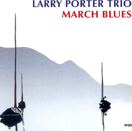 Larry Porter Trio  March Blues  CD