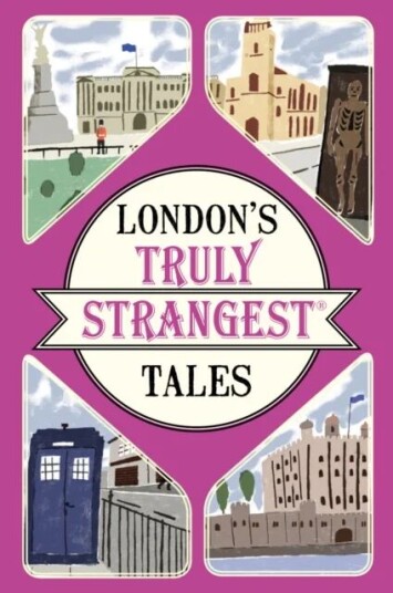 London'S Truly Strangest Tales Av Tom Quinn London'S Truly Strangest Tales Av Tom Quinn
