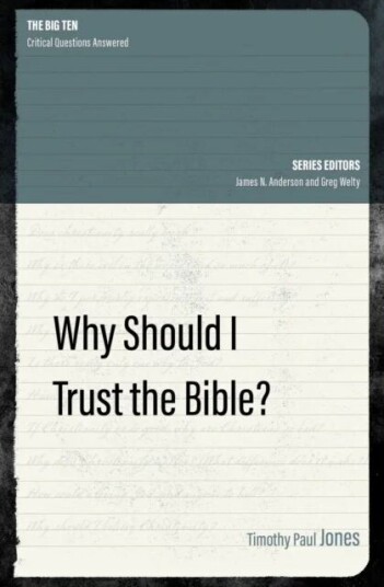 Why Should I Trust The Bible? Av Timothy Paul Jones Why Should I Trust The Bible? Av Timothy Paul Jones