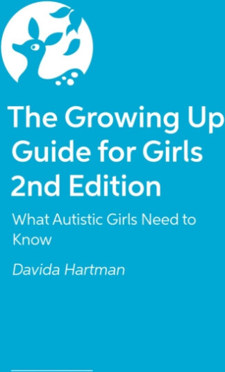The Growing Up Guide for Girls 2nd Edition  What Autistic Girls Need to Know