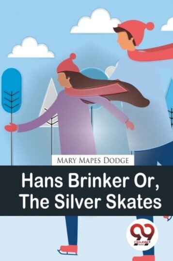 Hans Brinker or the Silver Skates Hans Brinker or the Silver Skates