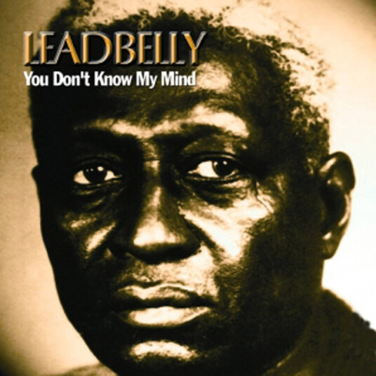 Lead Belly You Don't Know My Mind CD