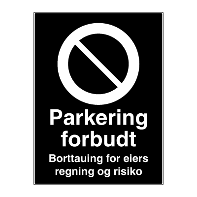 Jo Safety Parkering forbudt skilt Borttauing for eiers regning og risiko Privatrettslig parkeringsskilt Privatrettslige 6309043