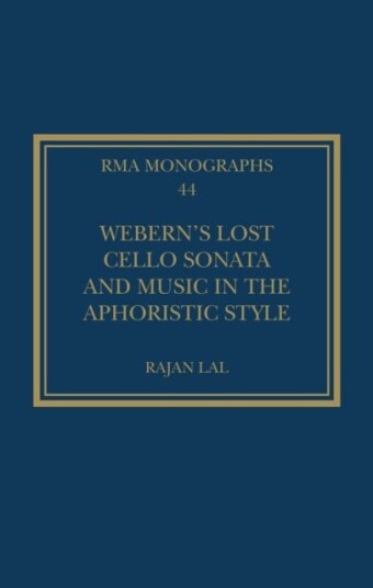 Webern’s Lost Cello Sonata and Music in the Aphoristic Style