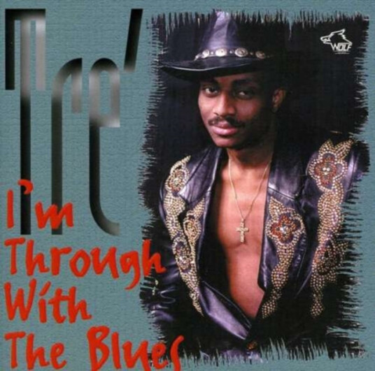 Tre' Im Through With The Blues CD