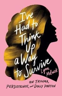 I'Ve Had To Think Up A Way To Survive Av Lynn Melnick I'Ve Had To Think Up A Way To Survive Av Lynn Melnick