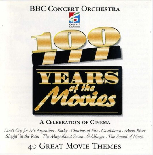 BBC Concert Orchestra 100 Years Of The Movies BBC Concert Orchestra 100 Years Of The Movies